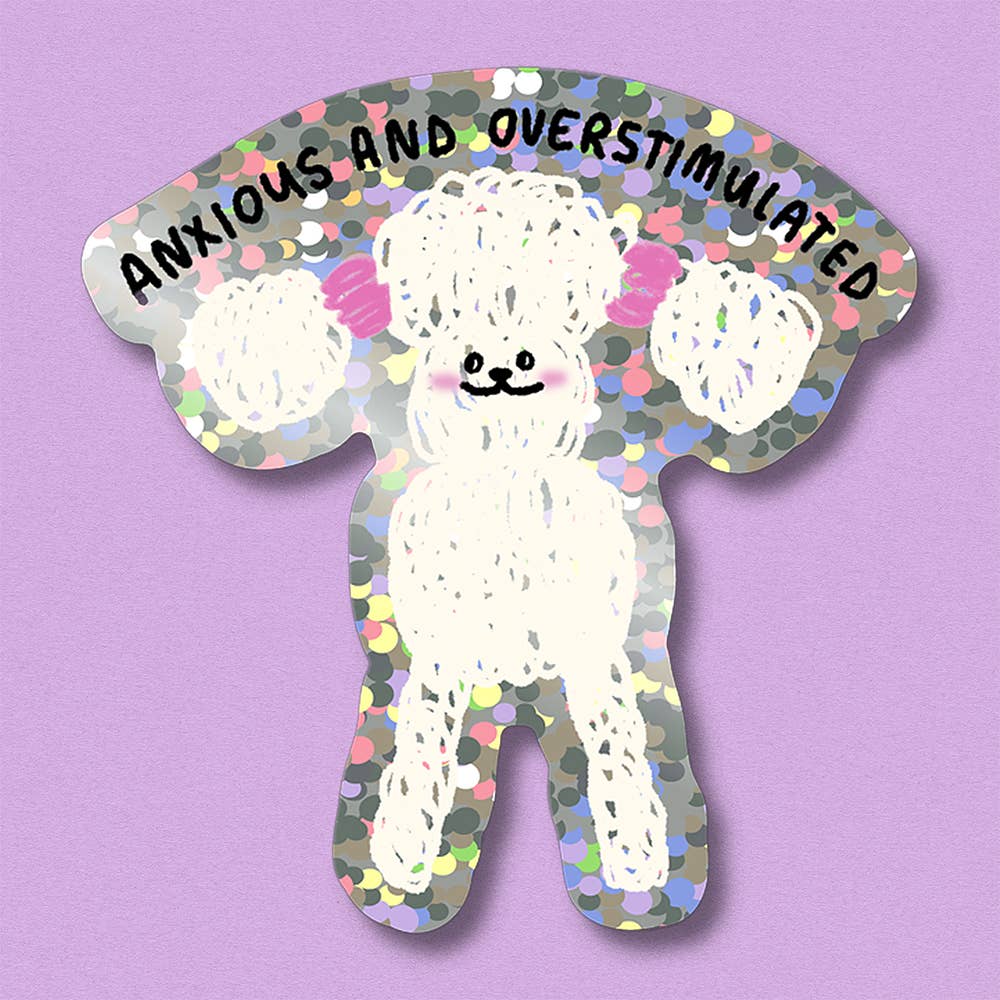 Glitter sticker: white teddy bear with arched 'ANXIOUS AND OVERSTIMULATED' text